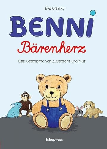 Benni Bärenherz: Eine Geschichte von Zuversicht und Mut von iskopress
